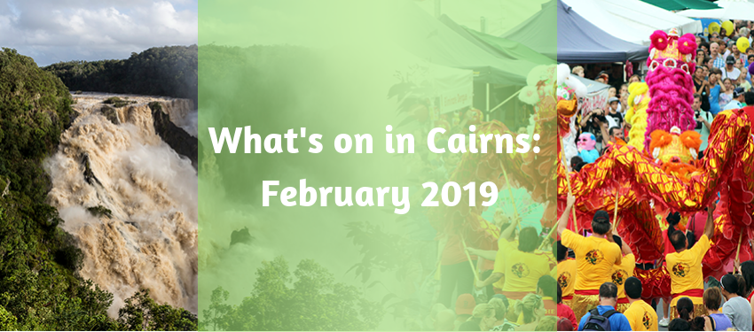 What's on in Cairns: Feb 2019